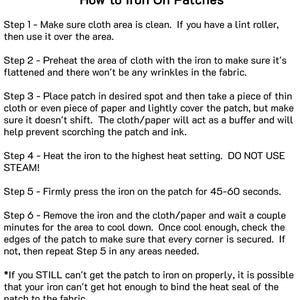 May include: Instructions titled "How to Iron On Patches" with numbered steps detailing the process. The steps include cleaning the fabric, preheating with an iron, placing the patch, and pressing for 45-60 seconds. The text also warns against using steam.