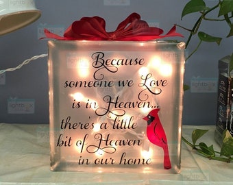 Because someone we love is in Heaven, there's a little bit of Heaven in our home lighted glasss block, cardinal glass block, memorial
