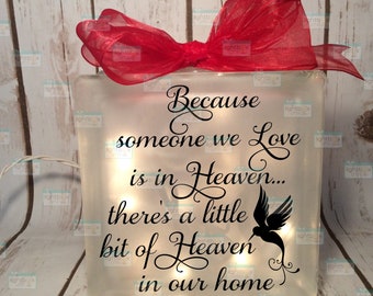 Because someone we love is in Heaven, there's a little bit of Heaven in our home hummingbird lighted glass block,  block, memorial