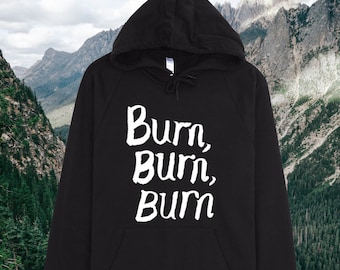 Burn, Burn, Burn Hoodie