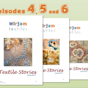 May include: Three covers for textile stories, episodes 4, 5, and 6. Each cover features a different textile art piece with a colorful background. The text "Mirjam textiles" is at the top of each cover.