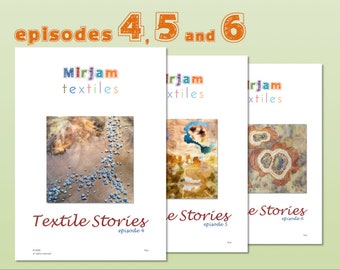 Textile Stories Episodes 4-5-6