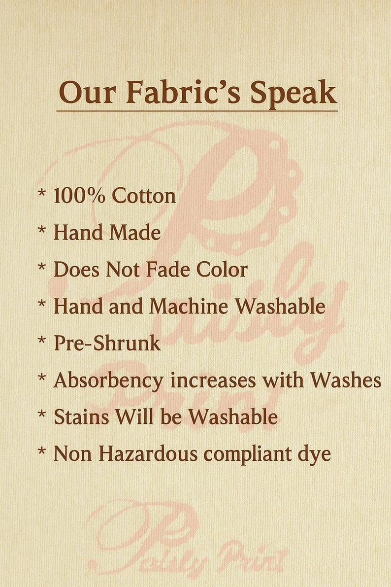 May include: A beige background with the text "Our Fabric's Speak" in brown. The text lists fabric features: 100% cotton, hand made, does not fade color, hand and machine washable, pre-shrunk, absorbency increases with washes, stains will be washable, and non-hazardous compliant dye.
