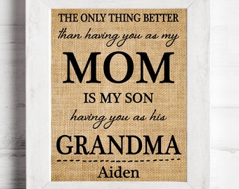 The only thing better than having you as my MOM- Grandma personalized burlap print, Grandma mother's day gift from kids and grand kids