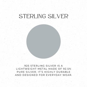 May include: Image with the text "STERLING SILVER" above a gray circle. Below, text reads: "925 STERLING SILVER IS A LIGHTWEIGHT METAL MADE OF 92.5% PURE SILVER. IT'S HIGHLY DURABLE AND DESIGNED FOR EVERYDAY WEAR."