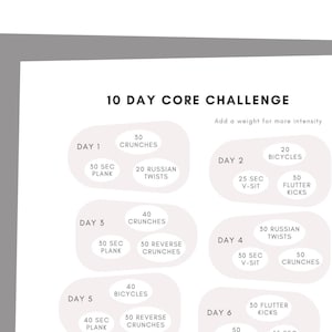 May include: A 10-day core challenge workout plan with exercises for each day, including crunches, bicycles, Russian twists, flutter kicks, planks, and v-sits. Add a weight for more intensity.