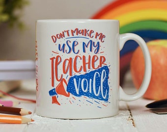 Personalised Don't make me use my teacher voice Mug