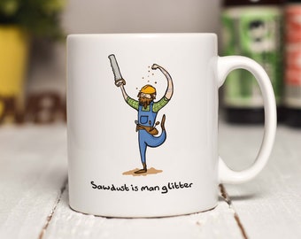 Sawdust is man glitter Mug