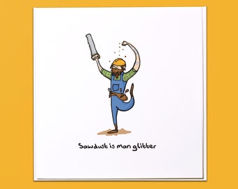 Sawdust is man glitter Card