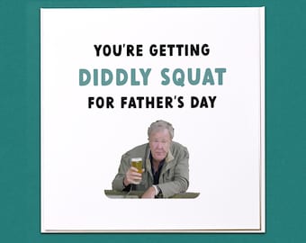 You're getting diddly squat Fathers Day Card