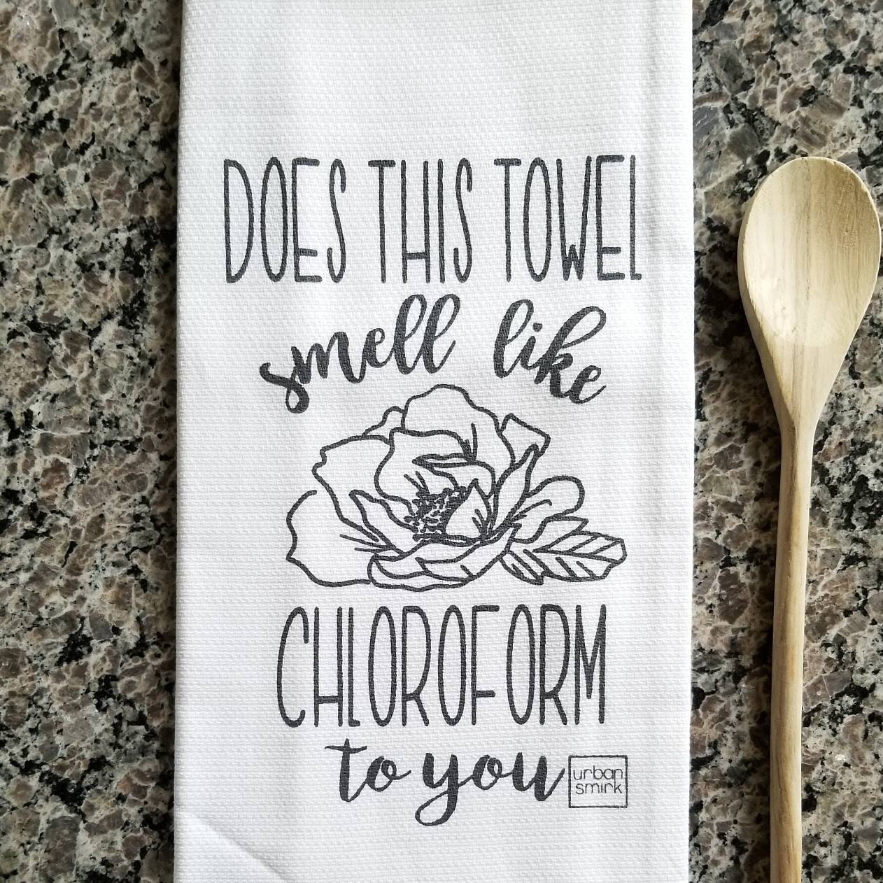 Does This Towel Smell Like Chloroform Towel Funny Kitchen Etsy