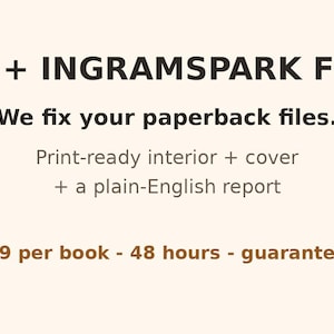 Op de afbeelding: Een digitale afbeelding met donkerbruine tekst op een lichtcr&egrave;me achtergrond. De tekst luidt: KDP + INGRAMSPARK FIXER. We fix your paperback files. Print-ready interior + cover + a plain-English report. 48 hours - guaranteed.