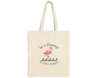 Flamingo Tote Bag, Be a Flamingo in a Flock of Pigeons, Funny Bird Lover Gift