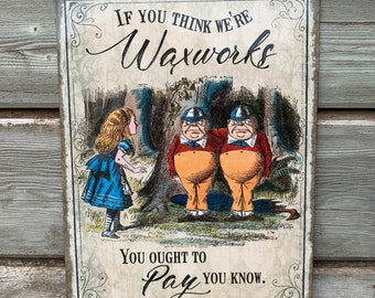 If You Think we're Waxworks - 30x40cm vintage look metal sign, Alice's Adventures -