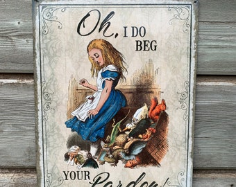 Oh i do Beg your Pardon - 30x40cm vintage look metal sign, Alice's Adventures -
