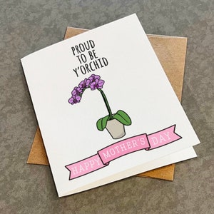 Delightful Mother's Day Card For Plant Mom - Orchid Flowers - Proud To Be Y'Orchid - Greeting Card For Gardening Mom