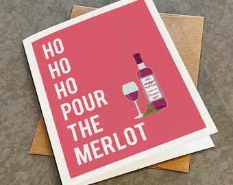 Ho Ho Ho Pour The Merlot - Red Wine Lovers Holiday Greetings - Funny Pun Card - Bordeaux