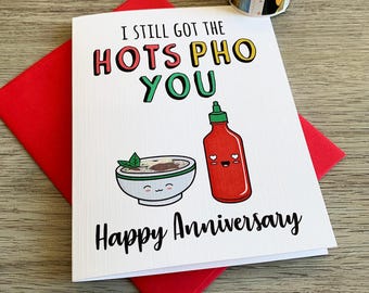 Pho Anniversary Card: I Still Got The Hots For You