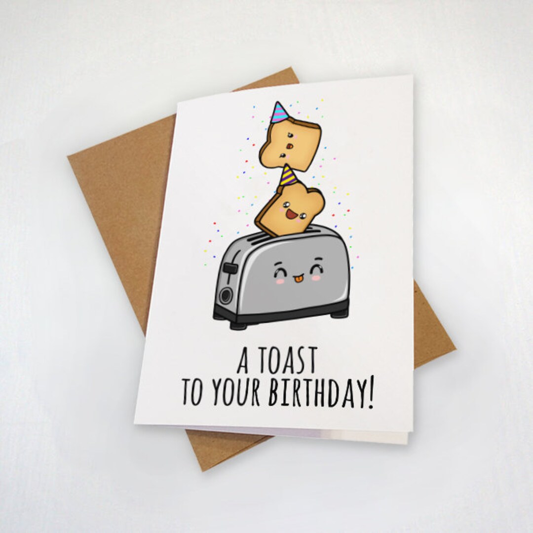 A Toast to Your Birthday Bread Toaster Cute Birthday Card Etsy