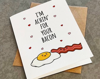Cute Anniversary Card For Brunch Goers - Achin' For Your Bacon - Bacon and Eggs