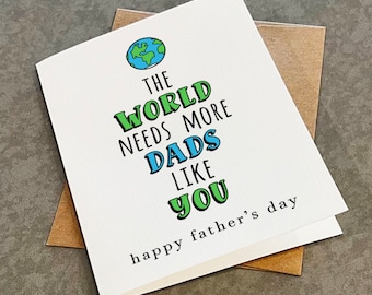 Awesome Dad Father's Day Card, The World Needs More Dads Like You,  Sweet Message For Dad, Best Dad In The World