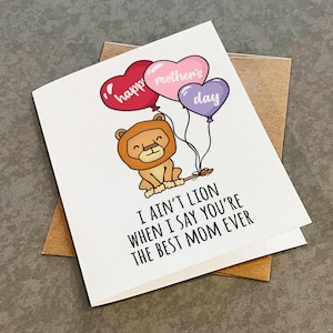 Jolie carte de fête des mères, je ne suis pas un lion quand je dis que tu es la meilleure maman de tous les temps, carte de fête des mères heureuse pour maman, carte de fils, carte de fille