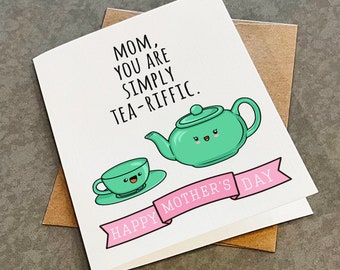Terrific Mother's Day Card For Tea Lovers - Gift for Mom - Cup of Tea & Tea Pot Mother's Day Card With Play On Words