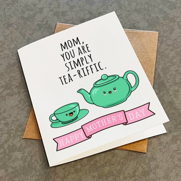 Terrific Mother's Day Card For Tea Lovers - Gift for Mom - Cup of Tea & Tea Pot Mother's Day Card With Play On Words