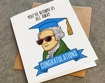 Musical Themed Graduation Card For History Buff - You've Blown Us All Away - Alexander Hamilton Wearing Graduation Cap Greeting Card