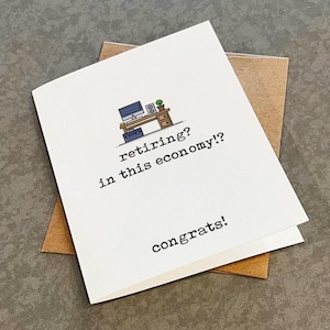 Vous prenez votre retraite ? Dans cette économie ? Carte de retraite sarcastique pour collègue, carte de voeux drôle de départ du travail pour collègue, carte de bonne chance