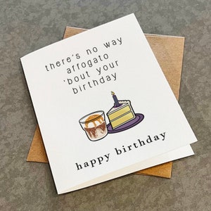 Carte d'anniversaire Affogato - No Way Afforgato Bout Your Birthday