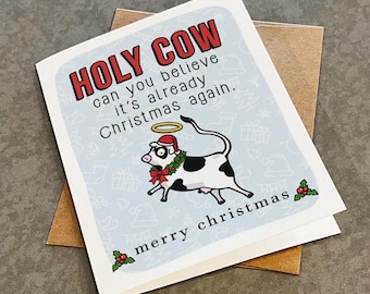 Cow Pun Christmas Card - 'Holy Cow - It's Already Christmas'