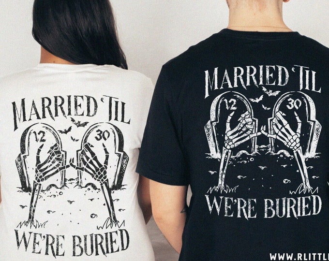 Married Til We're Buried Custom Couples Unisex Shirt XS-5XL / Til Death Do Us Part Spooky Couple Anniversary Gift Matching Tshirts Halloween
