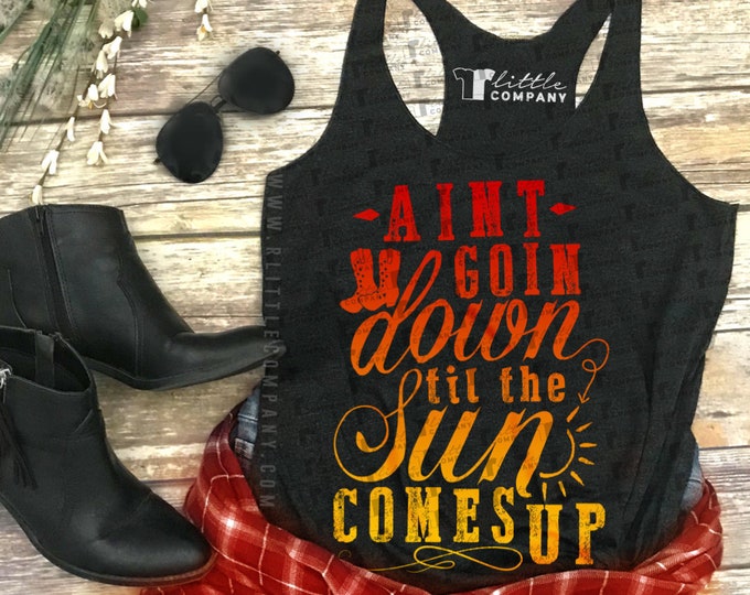 Ain't Goin Down til the Sun Comes Up Women's Triblend Tank XS-2XL