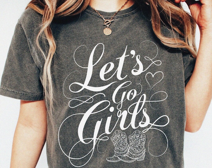 Let's Go Girls Comfort Colors® Shirt Unisex S-4XL / Oversize Shirt Vintage Inspired Retro Shirt Bachelorette Shirt Nashville Girls Trip Tee