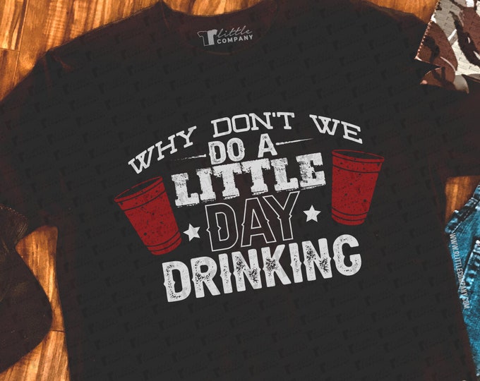 Why Don't We do a Little Day Drinking Men's Softstyle Shirt XS-2XL