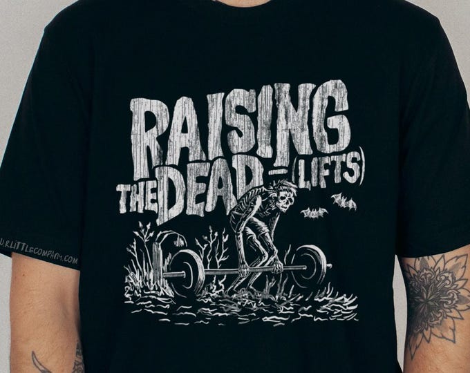 Raising the Dead Lifts Unisex Tshirt XS-5XL / Funny Zombie Gym Pump Cover Shirt Goth Gym Workout Tee Funny Lifting Shirt Powerlifter Gift