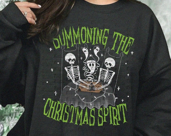 Summoning the Christmas Spirit Skeletons Sweater Unisex XS-5XL / Spooky Christmas Gothmas Merry Creepmas Goth Halloween Xmas Sweatshirt
