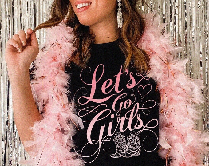 Let's Go Girls Unisex Soft Tshirt XS-5XL / Country Concert Festival Western Graphic Tee 90s Country Nashville Bachelorette Party Tshirt