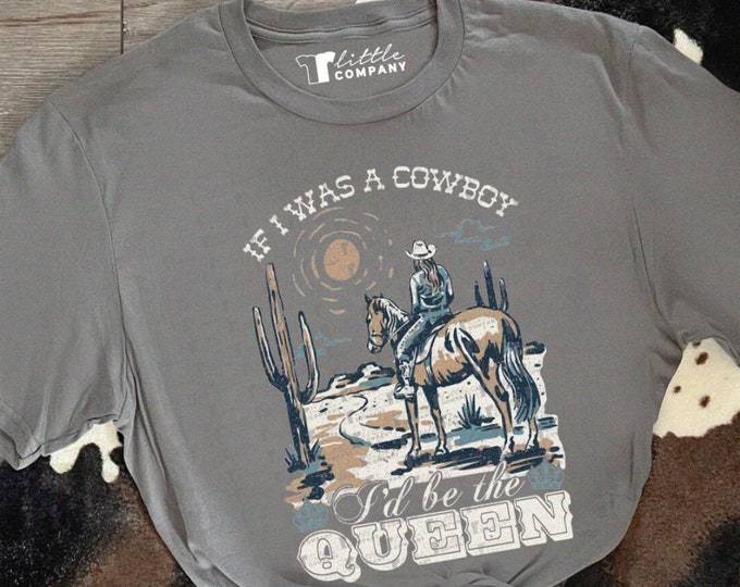 If I Was a Cowboy Unisex Shirt XS-5XL / Country Concert Tee, Cowgirl Western Tshirt, Women's Country Graphic tshirt, country festival outfit