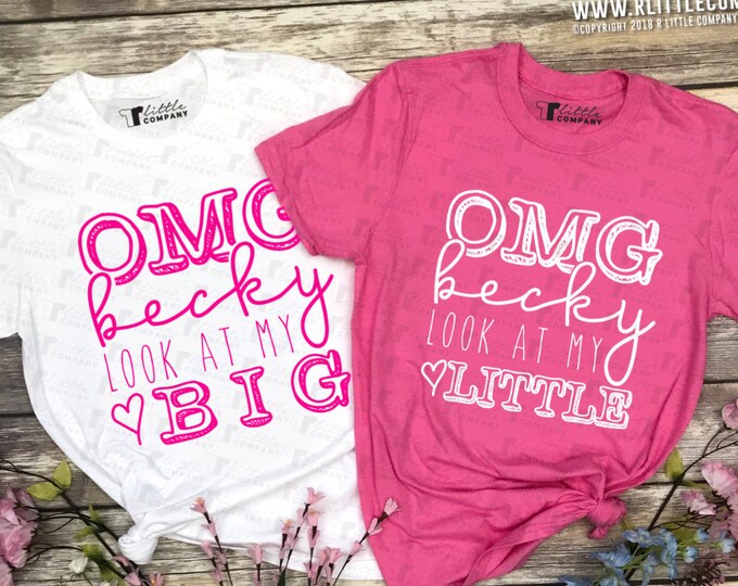 Big Little OMG Becky Look at My Family Custom Unisex Soft Tees XS-2XL