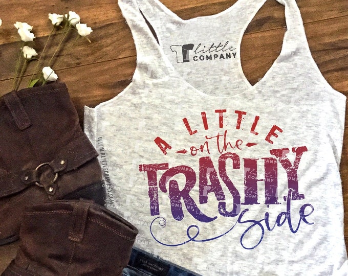 A Little on the Trashy Side Women's Triblend Tank XS-2XL