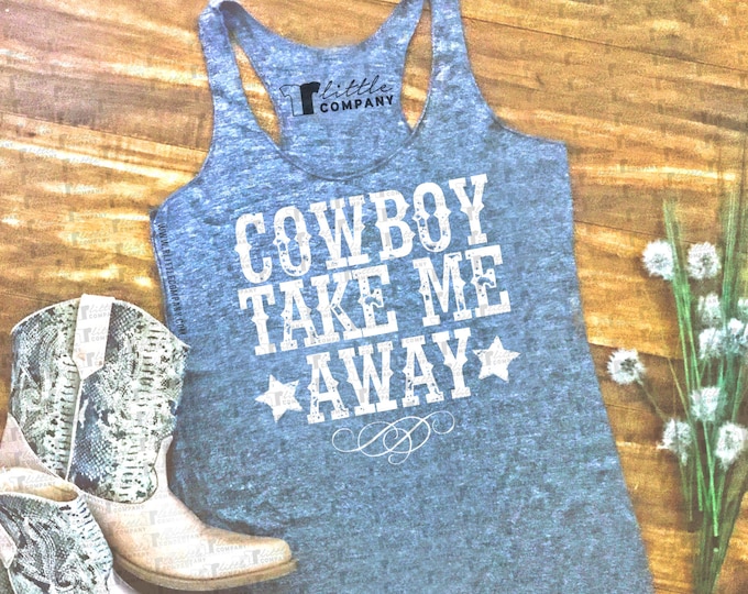 Cowboy Take Me Away Women's Tank in Various Colors XS-2XL