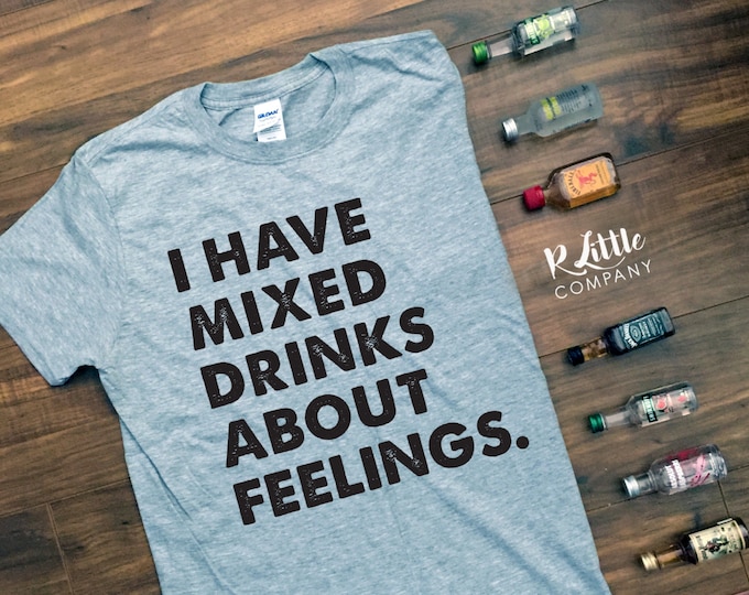 I Have Mixed Drinks About Feelings Unisex Humor Softstyle Tee S-XL