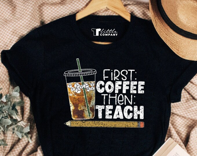 Teacher Coffee Shirt Unisex XS-5XL /  Gift for Teacher Appreciation Shirt Coffee Lovers Teacher Shirt Funny Coffee Tshirt Teacher Life Shirt