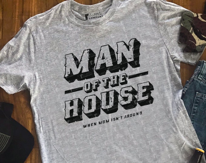 Man of the House - When Mom Isn't Around Unisex Humor Tees XS-2XL