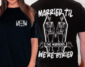 Married Til We're Buried Unisex Shirt XS-5XL / Til Death Do Us Part Spooky Couple Anniversary Gift Matching Tshirts Halloween Wedding Gift