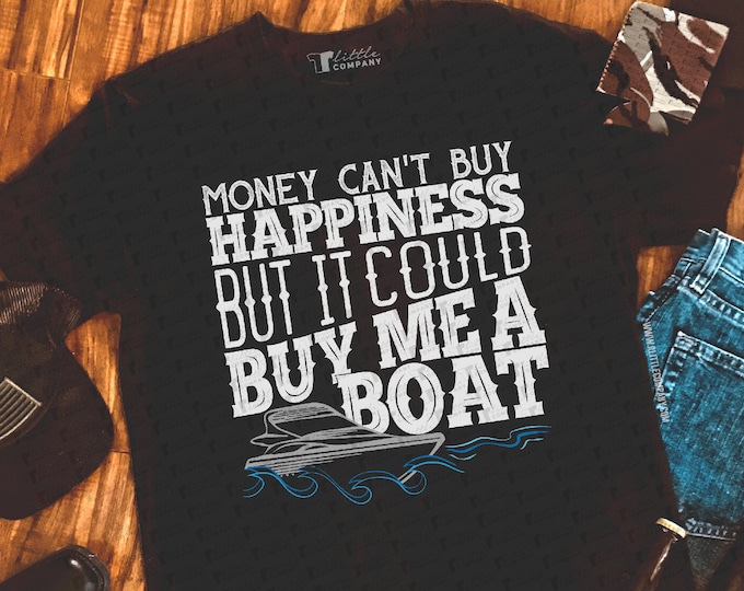 Money Can't Buy Happiness but it Could Buy Me a Boat Men's Shirt S-XXL Softstyle