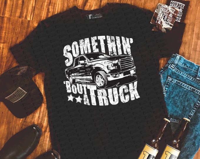Somethin Bout a Truck Men's Shirt in Various Colors S-XXL