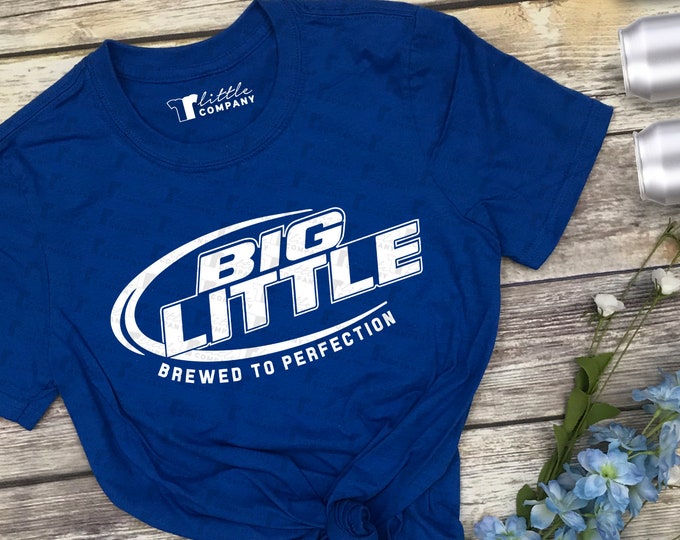 Big Little Brewed to Perfection Unisex Tees XS-5XL